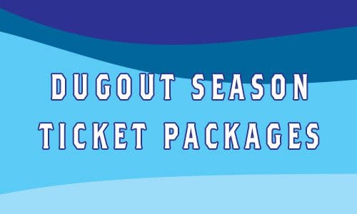Dugout season ticket packages