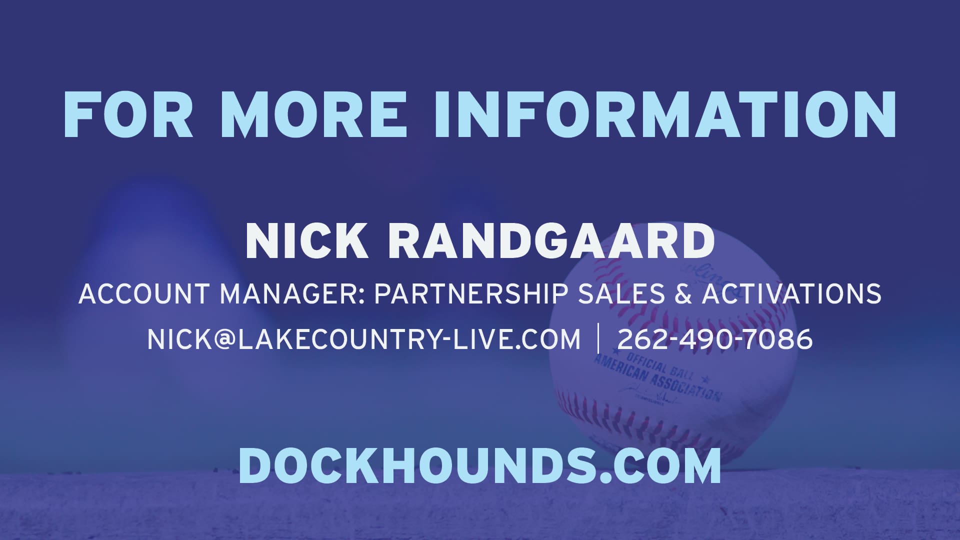 For information on partnerships, contact Nick Randgaard