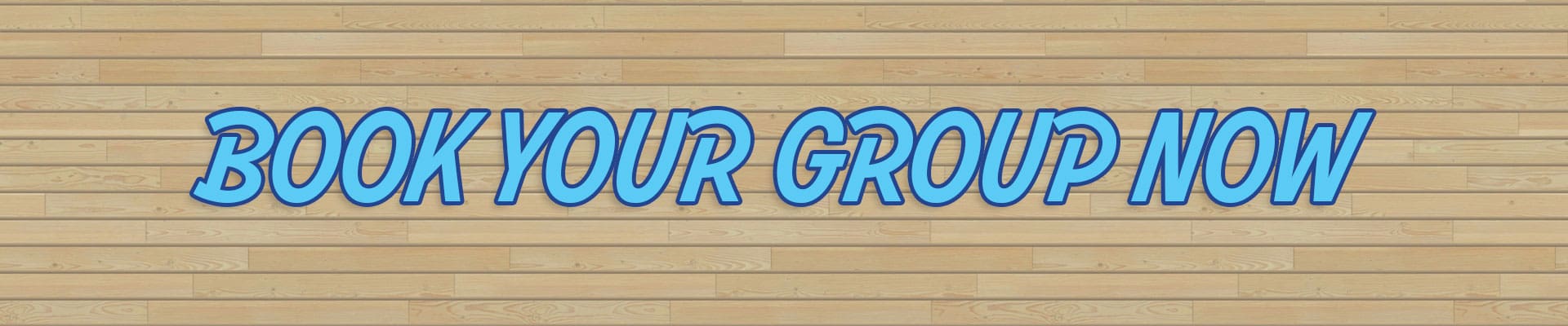 Book Your Group Now